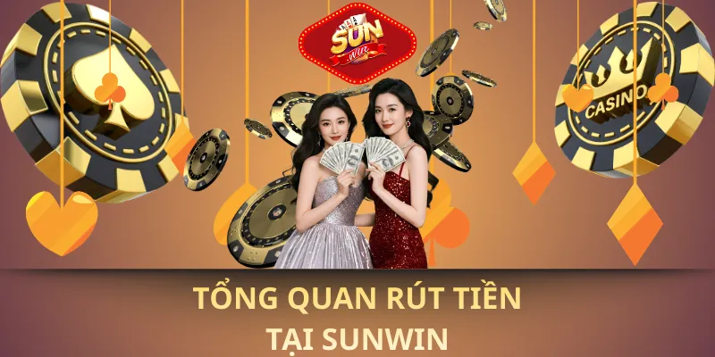 Tổng quan rút tiền sunwin