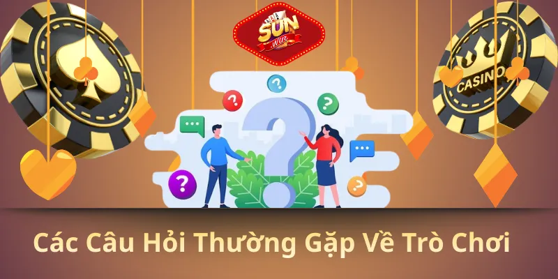 Các Câu Hỏi Thường Gặp Về Trò Chơi