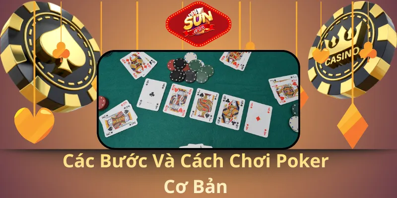 Các bước và cách chơi poker